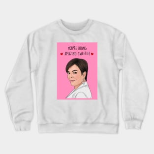 YOU'RE DOING AMAZING, SWEETIE! Crewneck Sweatshirt